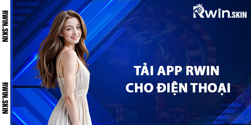 Hướng Dẫn Tải App Rwin Hiệu Quả Cho Thiết Bị Di Động 3 Cách tải app Rwin cho điện thoại di động