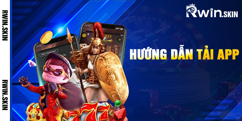 Hướng Dẫn Tải App Rwin Hiệu Quả Cho Thiết Bị Di Động 1 Hướng Dẫn Tải App Rwin